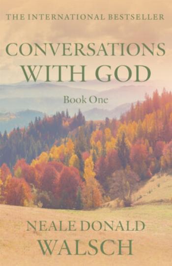 Conversations With God - Neale Donald Walsch