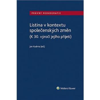 Listina v kontextu společenských změn (K 30. výročí jejího přijetí) (999-00-035-2489-8)