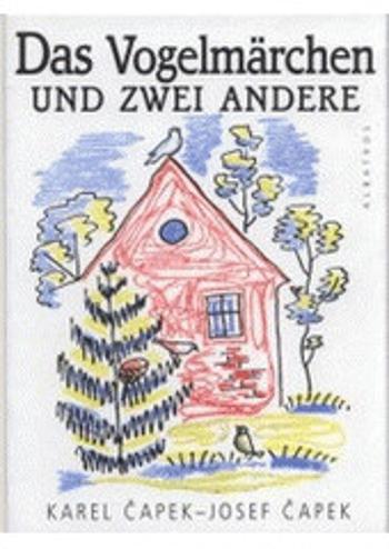 Das Vogelmarchen und zwei andere - Karel Čapek, Josef Čapek