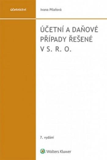 Účetní a daňové případy řešené v s. r. o. - Ivana Pilařová