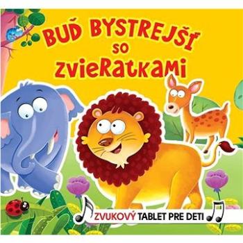 Buď bystrejší so zvieratkami: Zvukový tablet pre deti (978-80-8444-242-8)