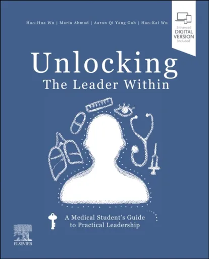 Unlocking the Leader Within - Hao-Kai  Wu, Hao-Hua  Wu, Aaron Qi Yang, MBBS  and Reservist Medical Officer, Singapore Civil Defence Force, Singapore)