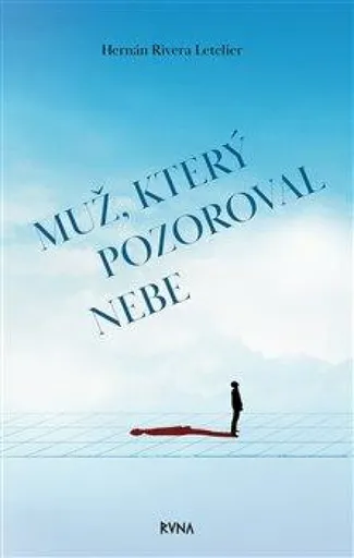 Muž, který pozoroval nebe - Hernán Rivera  Letelier