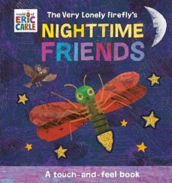 The Very Lonely Firefly´s Nighttime Friends: A Touch-and-Feel Book - Eric Carle