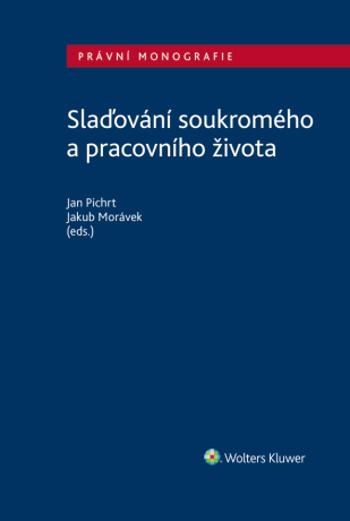 Slaďování soukromého a pracovního života - Jakub Morávek, Jan Pichrt - e-kniha