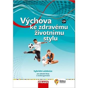 Výchova ke zdravému životnímu stylu: Hybridní učebnice pro základní školy a víceletá gymnázia (978-80-7489-732-0)