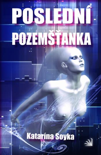 Poslední pozemšťanka - Katarína Soyka - e-kniha