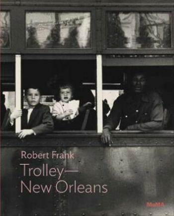 Robert Frank: Trolley — New Orleans