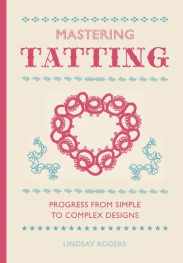 Mastering Tatting - L Rogers