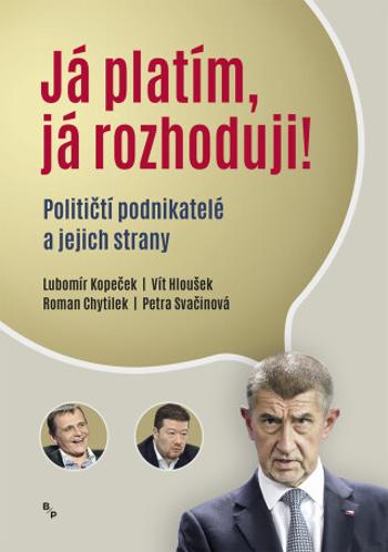 Já platím, já rozhoduji! - Lubomír Kopeček, Vít Hloušek, Roman Chytilek, Petra Svačinová