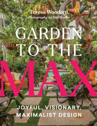 Garden to the Max - Teresa Woodard