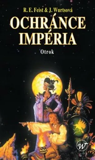 Ochránce Impéria - Otrok - Raymond Elias Feist, Wurts Janny