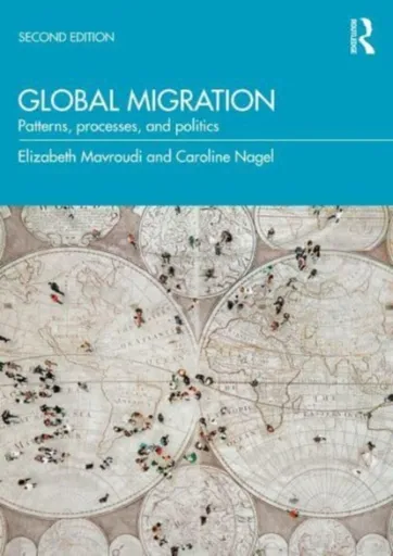 Global Migration - Caroline  Nagel, Elizabeth Mavroudi