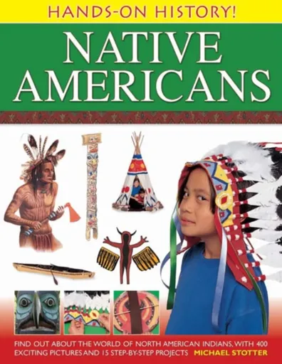 Hands on History: Native Americans - Michael Slotter