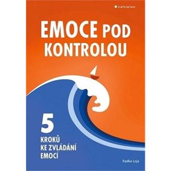 Emoce pod kontrolou: Pět kroků ke zvládání emocí (978-80-271-2217-2)