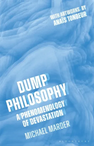 Dump Philosophy - Dr. Michael  Marder