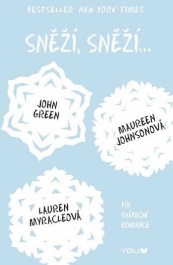 Sněží, sněží... - Tři sváteční romance - Lauren Myracleová, John Green, Maureen Johnsonová