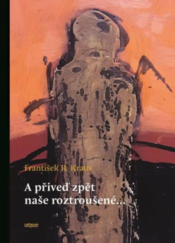 A přiveď zpět naše roztroušené - František R. Kraus