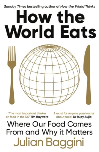 How the World Eats - Julian Baggini