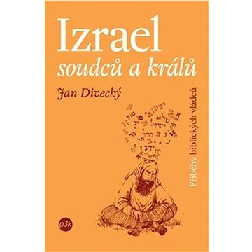 Izrael soudců a králů: Příběhy biblických vládců (978-80-7667-024-2)