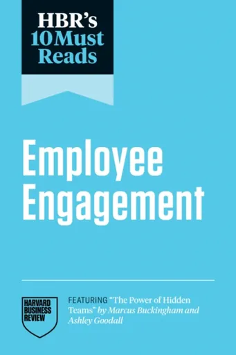 HBR's 10 Must Reads on Employee Engagement - Adam Grant, Marcus Buckingham, Harvard Business Review, Renee A. Mauborgne, Peter Cappelli
