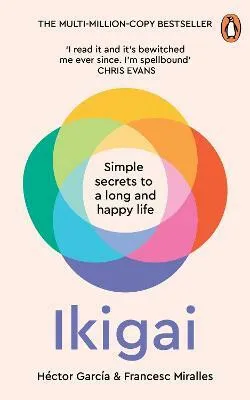 Ikigai, Simple Secrets to a Long and Happy Life - Francesc Miralles, Héctor García