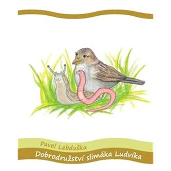 Dobrodružství slimáka Ludvíka (978-80-7550-141-7)