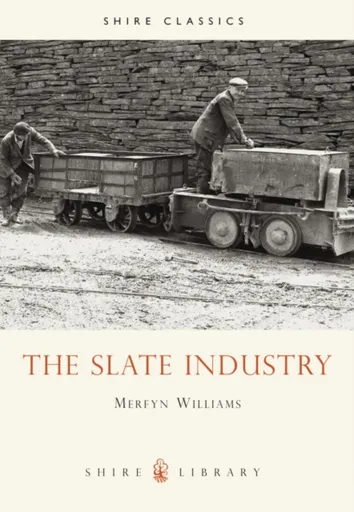 The Slate Industry - Merfyn Williams