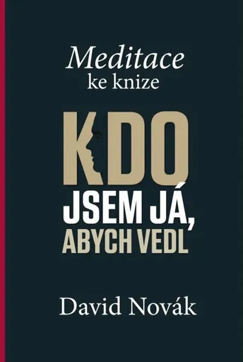 Meditace ke knize Kdo jsem já, abych vedl