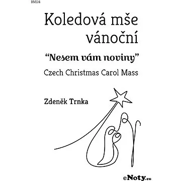 Zdeněk Trnka: Koledová mše vánoční Nesem vám noviny" pro smíšený sbor a komorní orchestr / partitura (BM114)