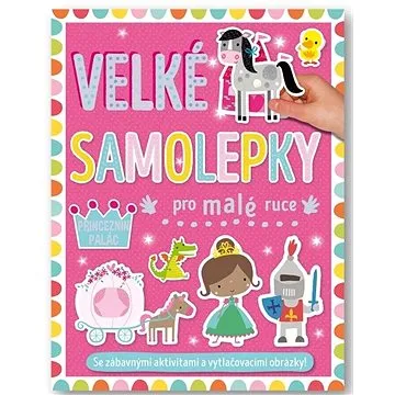 Velké samolepky pro malé ruce Princeznin palác (978-80-256-3304-5)
