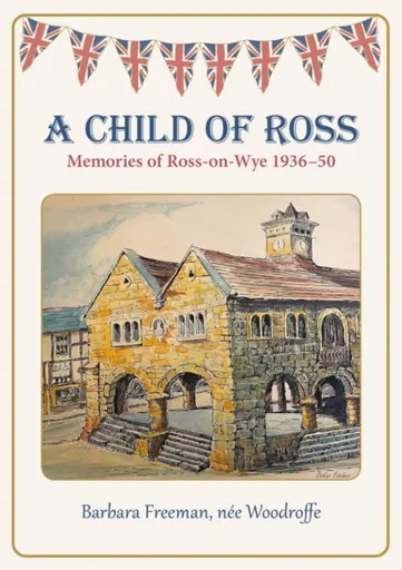 A Child of Ross - Barbara Freeman nee Woodroffe
