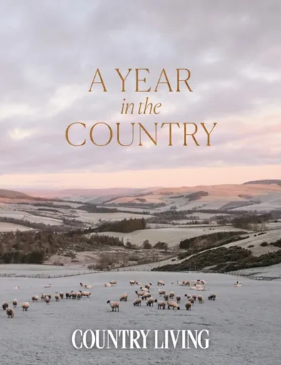 A Year in the Country - The editors of Country Living