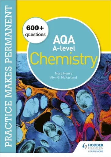 Practice makes permanent: 600+ questions for AQA A-level Chemistry - Nora Henry, Alyn G. McFarland