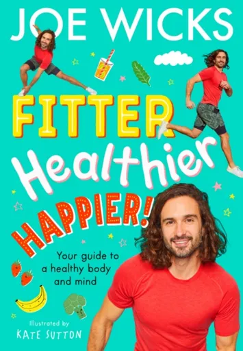 Fitter, Healthier, Happier! - Joe Wicks