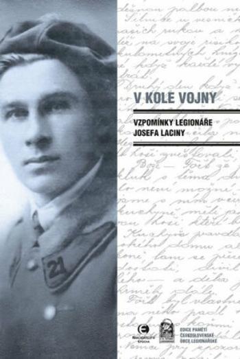 V kole vojny - Vzpomínky legionáře Josefa Laciny - Josef Lacina