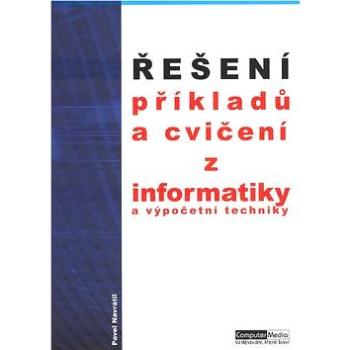 Řešení příkladů a cvičení z informatiky a výpočetní techniky (80-86686-08-6)