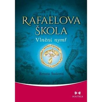 Rafaelova škola: Vlnění nymf (978-80-7500-302-7)