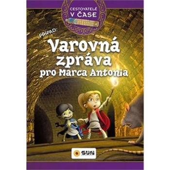 Varovná zpráva pro Marca Antonia: Cestovatelé v čase (978-80-7567-413-5)