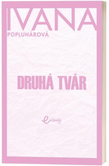 Druhá tvár - Ivana Popluhárová