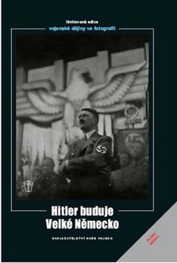 Hitler buduje velké Německo