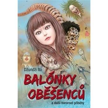 Balónky oběšenců: a další hororové příběhy (978-80-7449-735-3)