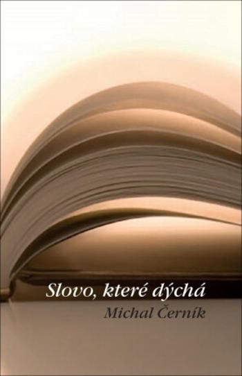 Slovo, které dýchá - Michal Černík