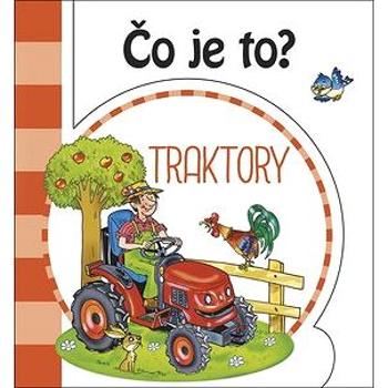 Čo je to? Traktory (978-80-7547-407-0)