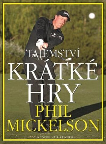 Tajemství krátké hry - Mickelson Phil