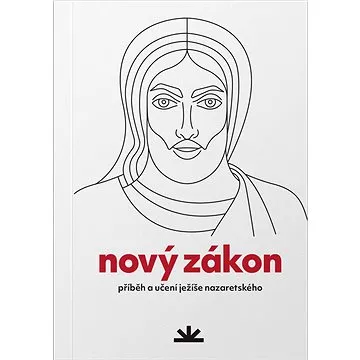 Nový zákon: příběh a učení Ježíše Nazaretského (978-80-87282-95-3)