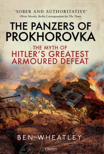 The Panzers of Prokhorovka - Dr. Ben  Wheatley