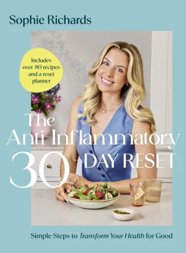 The Anti-Inflammatory 30-day Reset - Sophie Richards