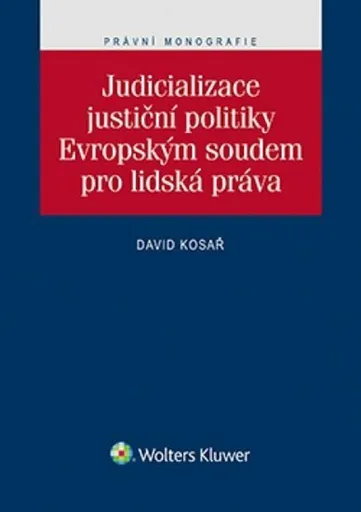 Judicializace justiční politiky - David Kosař