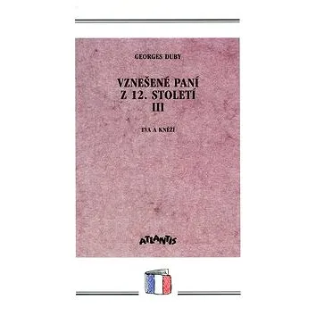 Vznešené paní z 12.století III.: Eva a kněží (80-7108-167-1)